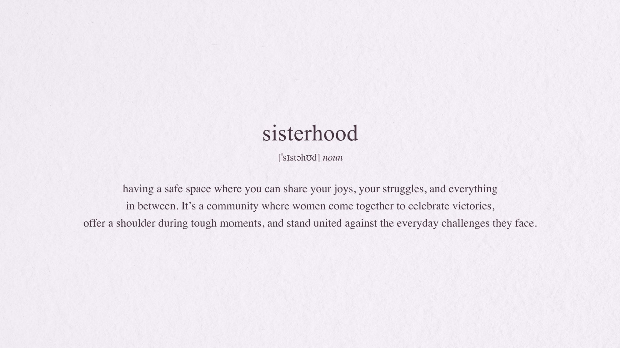 The Power of Sisterhood: How Female Friendships Empower, Inspire, and Support Us Through It All