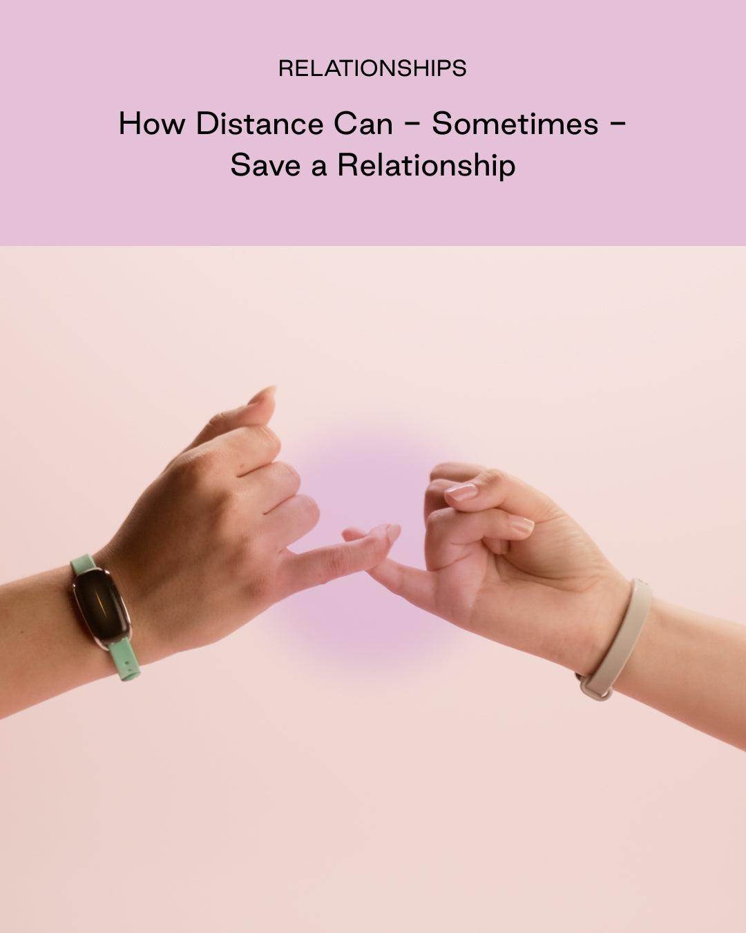 How Distance Can - Sometimes - Save a Relationship